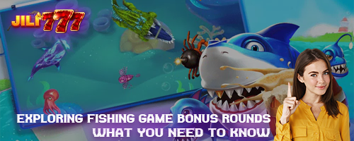 Exploring Fishing Game Bonus Rounds: What You Need to Know